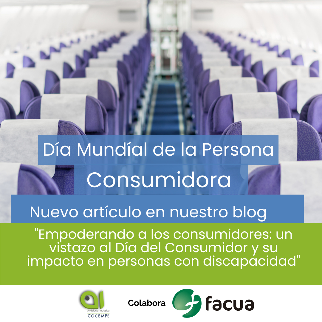 "Empoderando a los consumidores: un vistazo al Día del Consumidor y su impacto en personas con discapacidad"